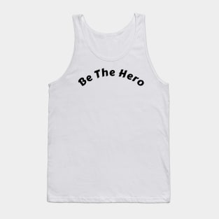 "Inspiring 'Be the Hero' T-Shirt: Fuel Your Dreams and Illuminate the World" Tank Top